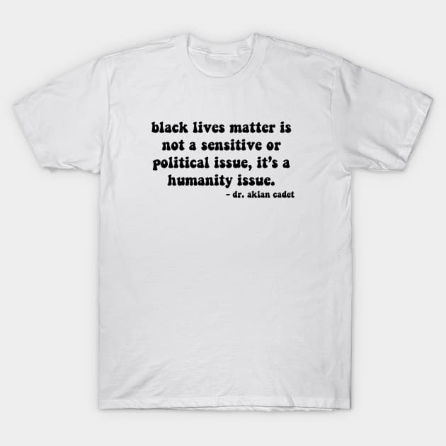 Black Lives Matter Quote Design T-Shirt by Lauren Cude